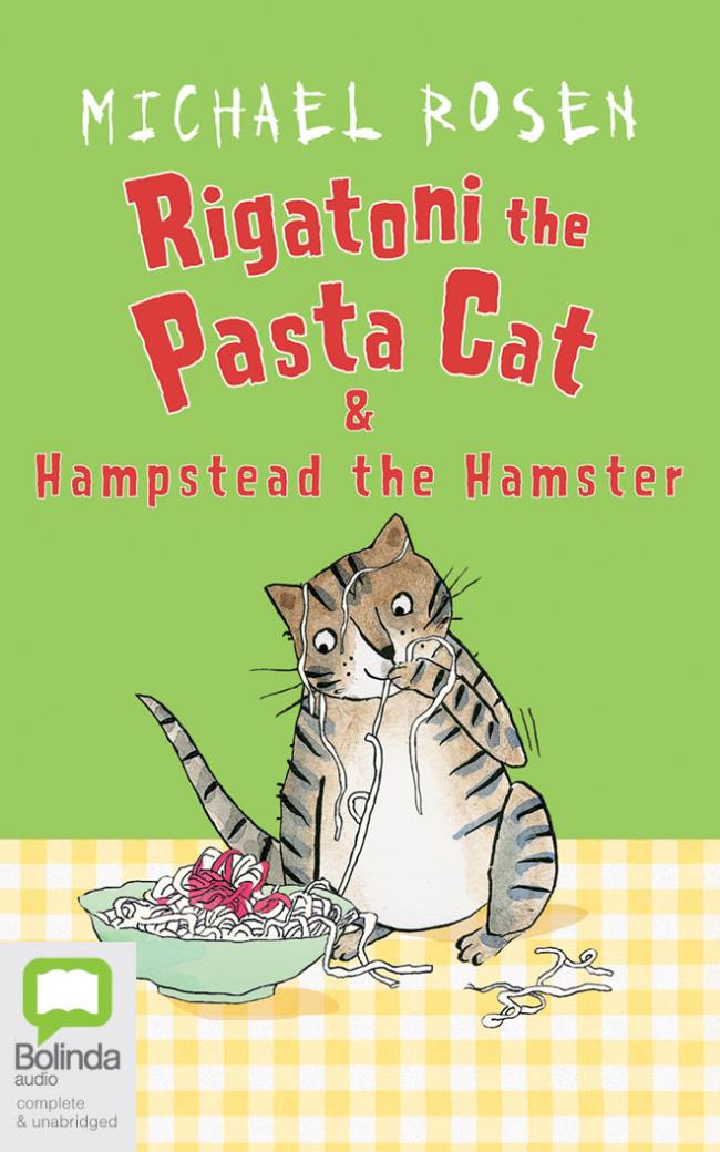 Rigatoni the Pasta Cat & Hampstead the Hamster by Michael Rosen